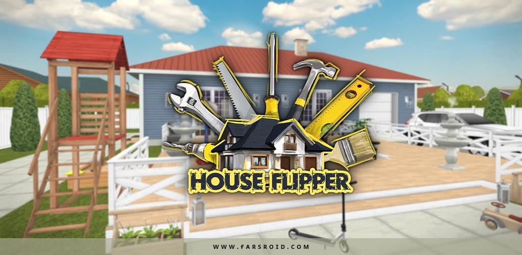 دانلود بازی شبیه‌سازی بازسازی خانه House Flipper 1.701 برای اندروید + نسخه مود
